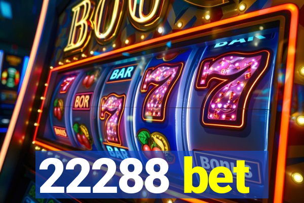 22288 bet